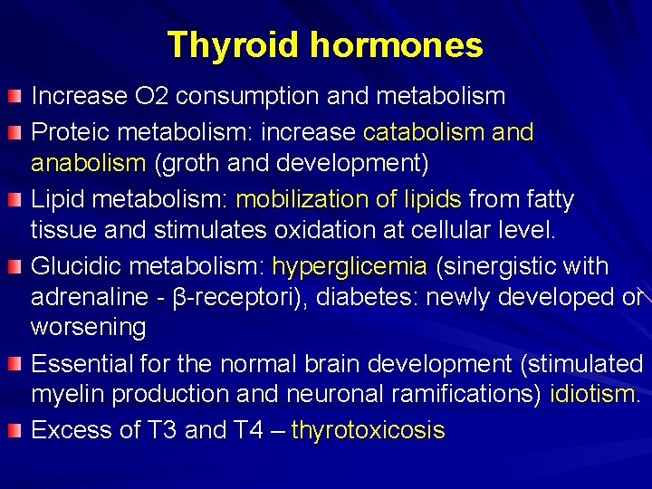 Thyroid hormones Increase O 2 consumption and metabolism Proteic metabolism: increase catabolism and anabolism