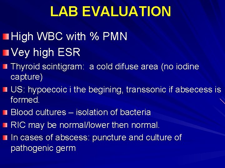 LAB EVALUATION High WBC with % PMN Vey high ESR Thyroid scintigram: a cold