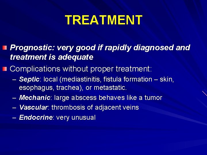 TREATMENT Prognostic: very good if rapidly diagnosed and treatment is adequate Complications without proper