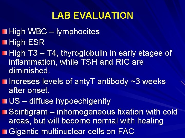 LAB EVALUATION High WBC – lymphocites High ESR High T 3 – T 4,