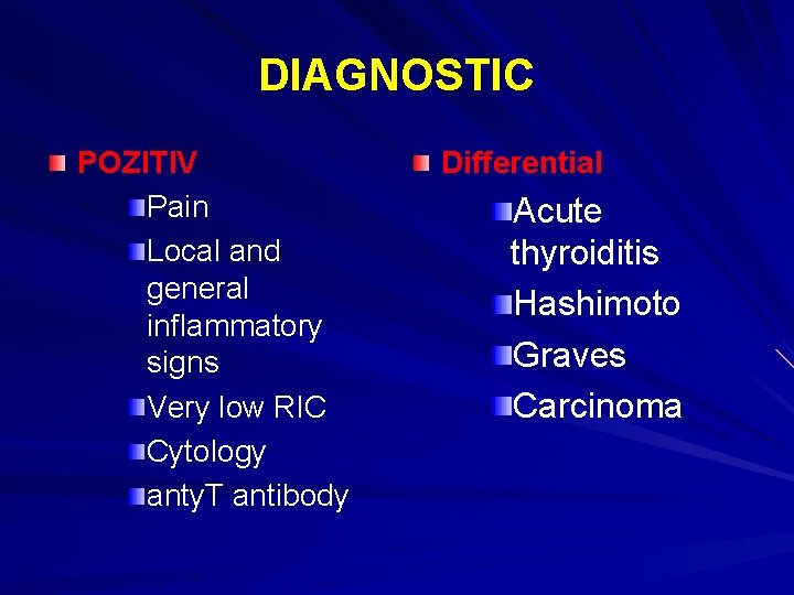 DIAGNOSTIC POZITIV Pain Local and general inflammatory signs Very low RIC Cytology anty. T