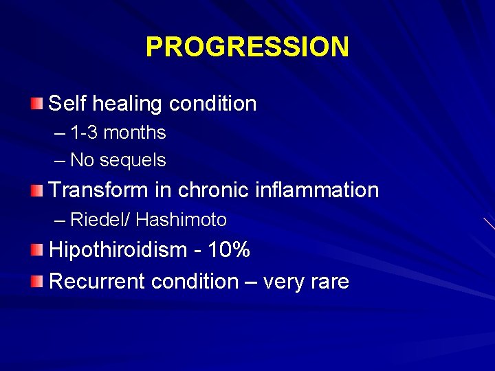 PROGRESSION Self healing condition – 1 -3 months – No sequels Transform in chronic