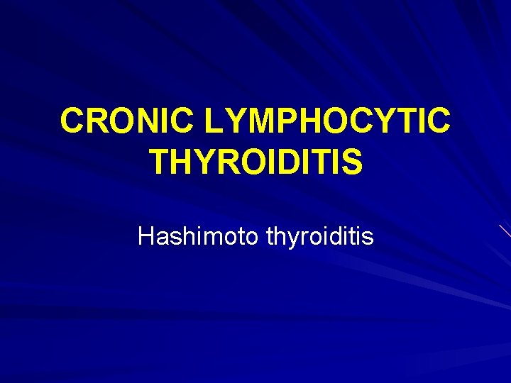 CRONIC LYMPHOCYTIC THYROIDITIS Hashimoto thyroiditis 