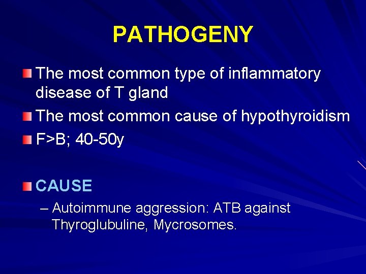 PATHOGENY The most common type of inflammatory disease of T gland The most common