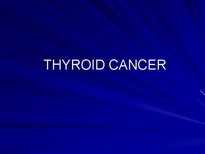 THYROID CANCER 