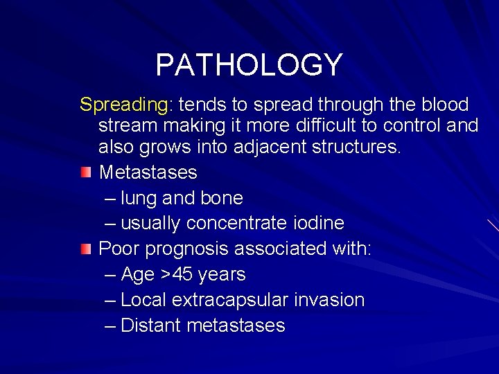 PATHOLOGY Spreading: tends to spread through the blood stream making it more difficult to