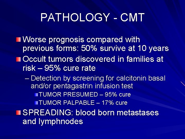 PATHOLOGY - CMT Worse prognosis compared with previous forms: 50% survive at 10 years