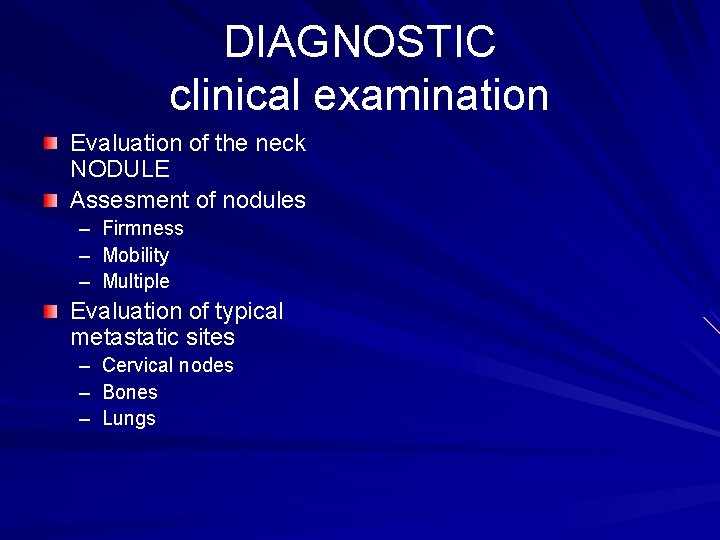 DIAGNOSTIC clinical examination Evaluation of the neck NODULE Assesment of nodules – – –