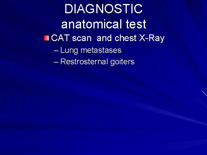 DIAGNOSTIC anatomical test CAT scan and chest X-Ray – Lung metastases – Restrosternal goiters