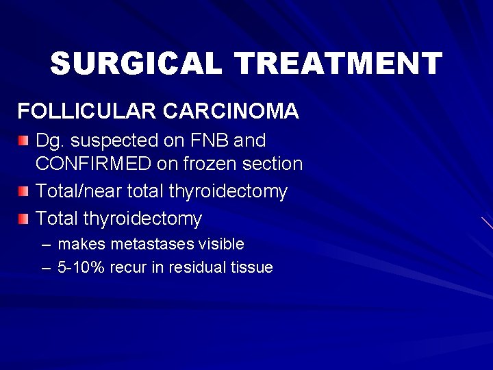 SURGICAL TREATMENT FOLLICULAR CARCINOMA Dg. suspected on FNB and CONFIRMED on frozen section Total/near