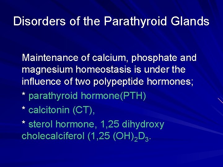 Disorders of the Parathyroid Glands Maintenance of calcium, phosphate and magnesium homeostasis is under