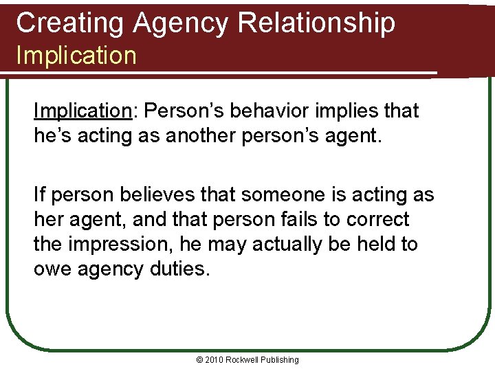 Creating Agency Relationship Implication: Person’s behavior implies that he’s acting as another person’s agent.