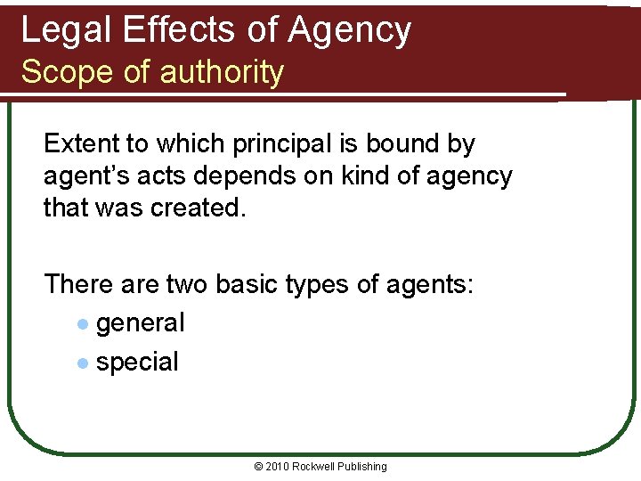 Legal Effects of Agency Scope of authority Extent to which principal is bound by