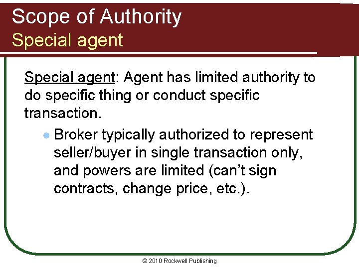 Scope of Authority Special agent: Agent has limited authority to do specific thing or