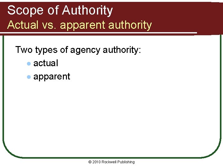 Scope of Authority Actual vs. apparent authority Two types of agency authority: l actual