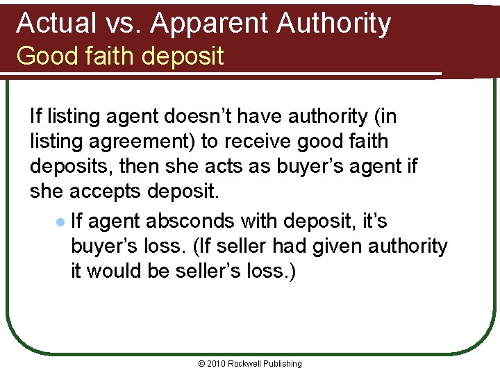 Actual vs. Apparent Authority Good faith deposit If listing agent doesn’t have authority (in