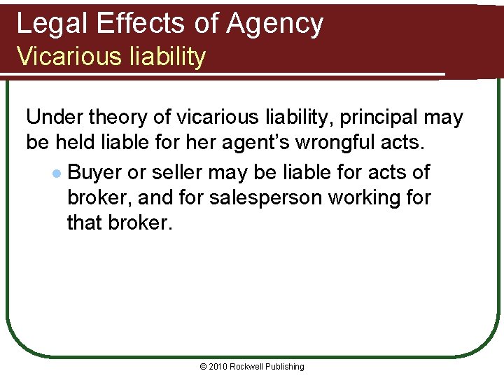 Legal Effects of Agency Vicarious liability Under theory of vicarious liability, principal may be