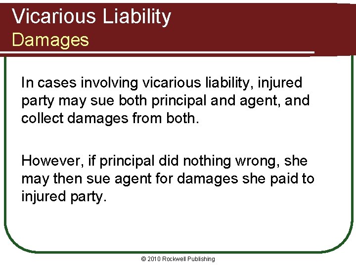 Vicarious Liability Damages In cases involving vicarious liability, injured party may sue both principal