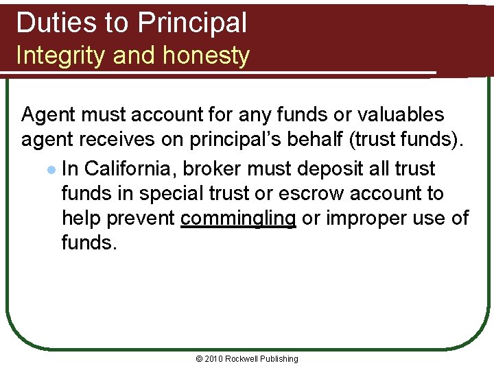 Duties to Principal Integrity and honesty Agent must account for any funds or valuables