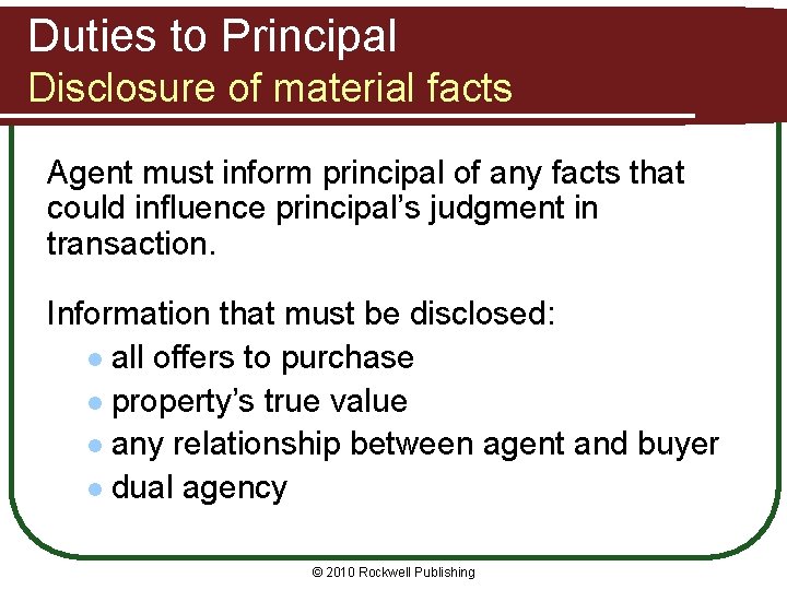 Duties to Principal Disclosure of material facts Agent must inform principal of any facts