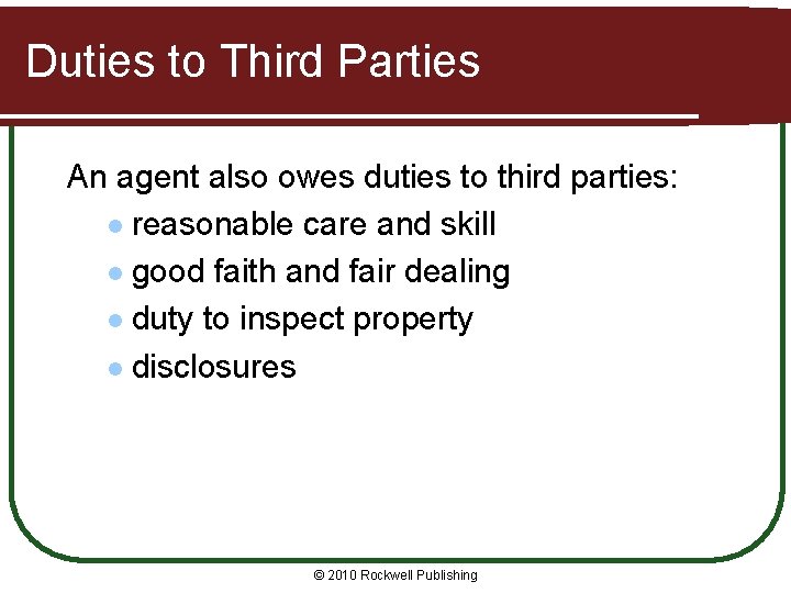 Duties to Third Parties An agent also owes duties to third parties: l reasonable