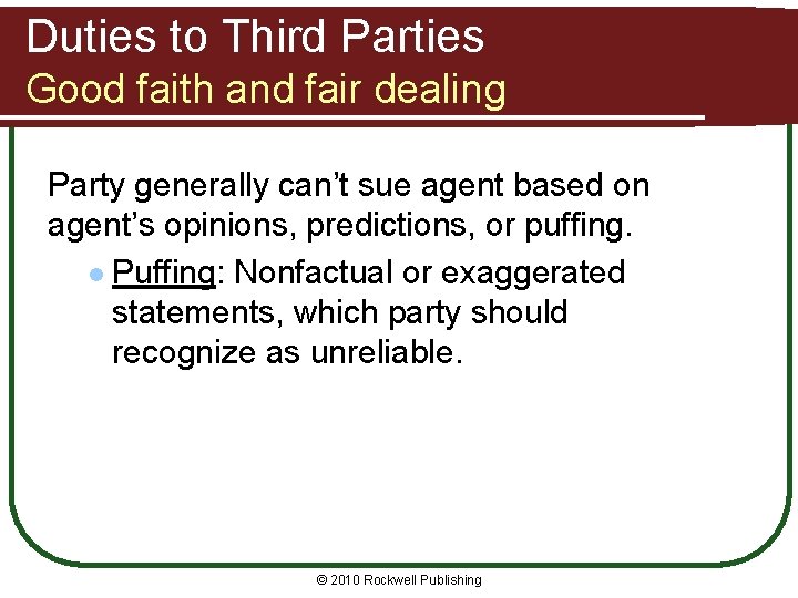 Duties to Third Parties Good faith and fair dealing Party generally can’t sue agent