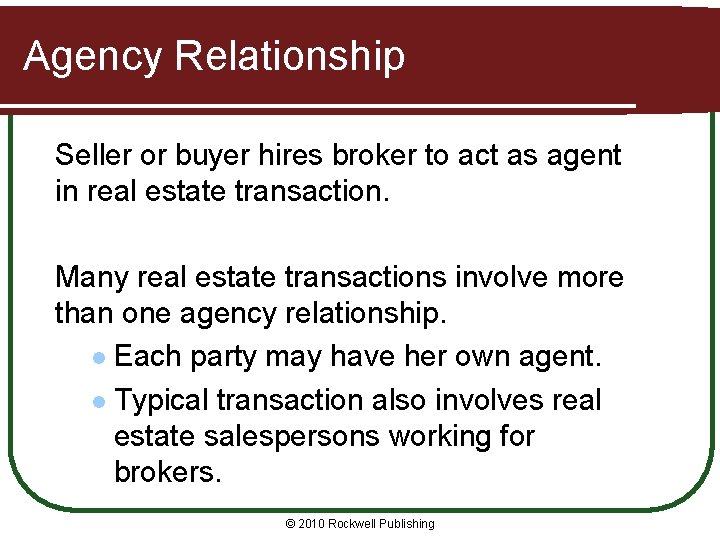 Agency Relationship Seller or buyer hires broker to act as agent in real estate