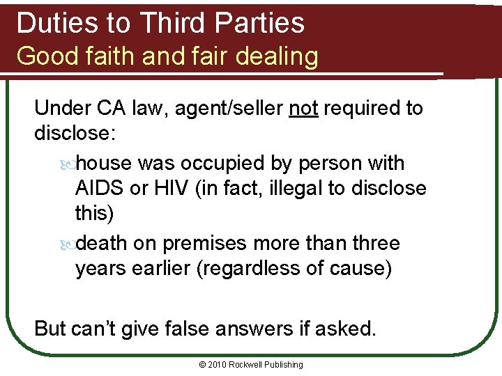 Duties to Third Parties Good faith and fair dealing Under CA law, agent/seller not