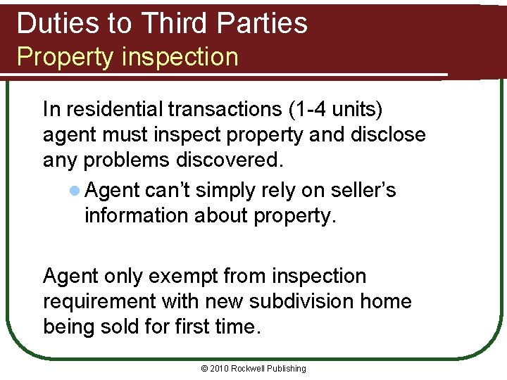 Duties to Third Parties Property inspection In residential transactions (1 -4 units) agent must