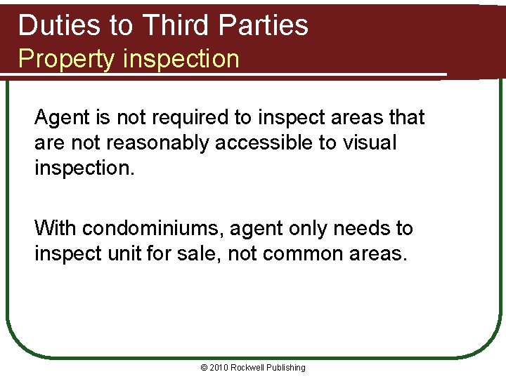 Duties to Third Parties Property inspection Agent is not required to inspect areas that