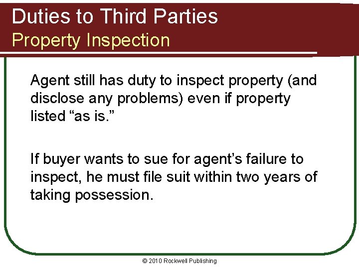 Duties to Third Parties Property Inspection Agent still has duty to inspect property (and