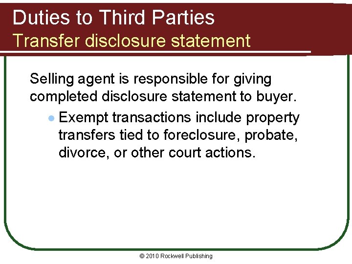 Duties to Third Parties Transfer disclosure statement Selling agent is responsible for giving completed