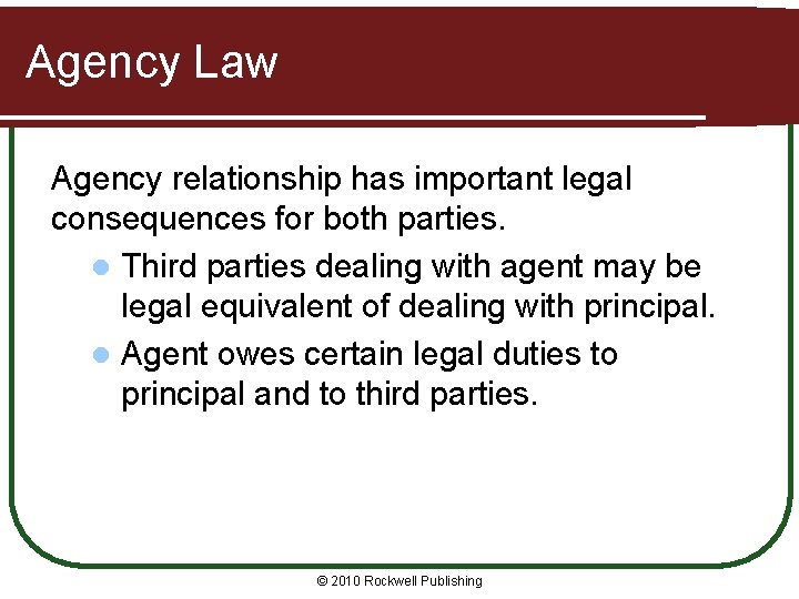 Agency Law Agency relationship has important legal consequences for both parties. l Third parties