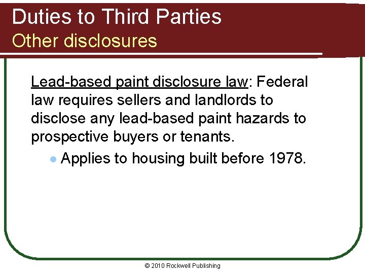 Duties to Third Parties Other disclosures Lead-based paint disclosure law: Federal law requires sellers