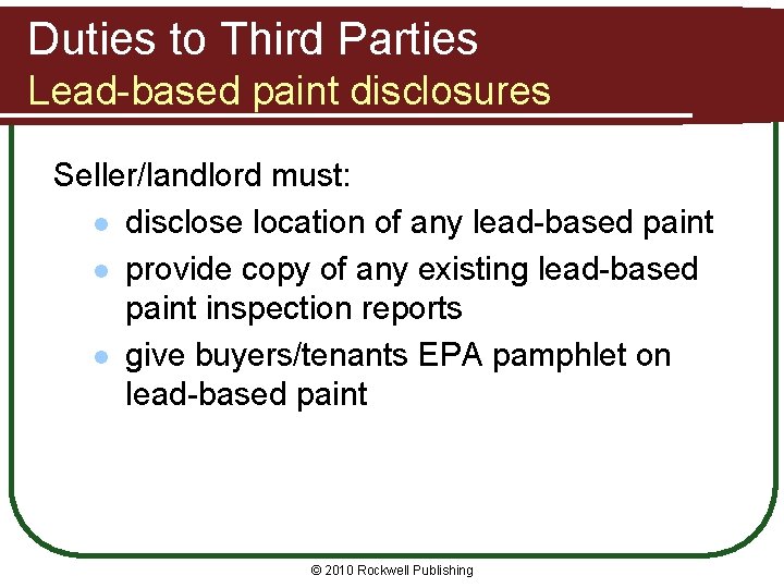 Duties to Third Parties Lead-based paint disclosures Seller/landlord must: l disclose location of any