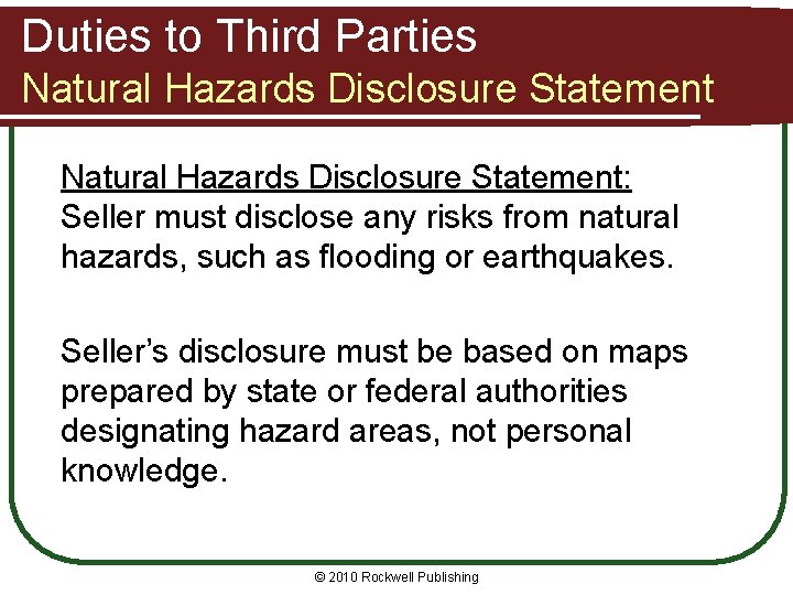 Duties to Third Parties Natural Hazards Disclosure Statement: Seller must disclose any risks from