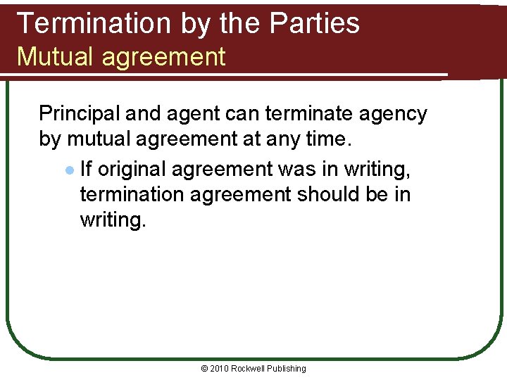 Termination by the Parties Mutual agreement Principal and agent can terminate agency by mutual