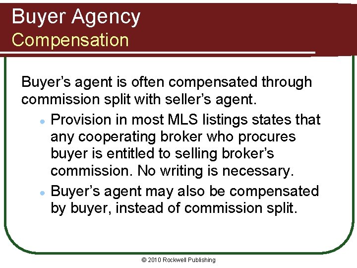 Buyer Agency Compensation Buyer’s agent is often compensated through commission split with seller’s agent.