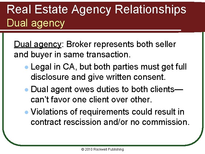 Real Estate Agency Relationships Dual agency: Broker represents both seller and buyer in same