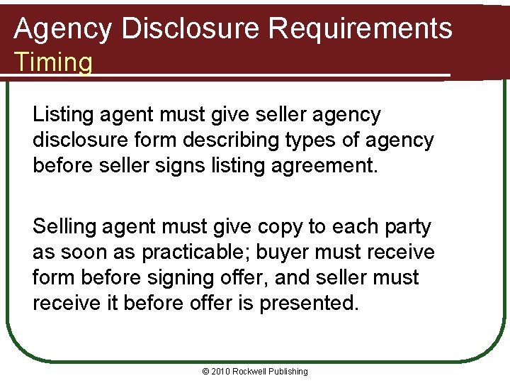 Agency Disclosure Requirements Timing Listing agent must give seller agency disclosure form describing types