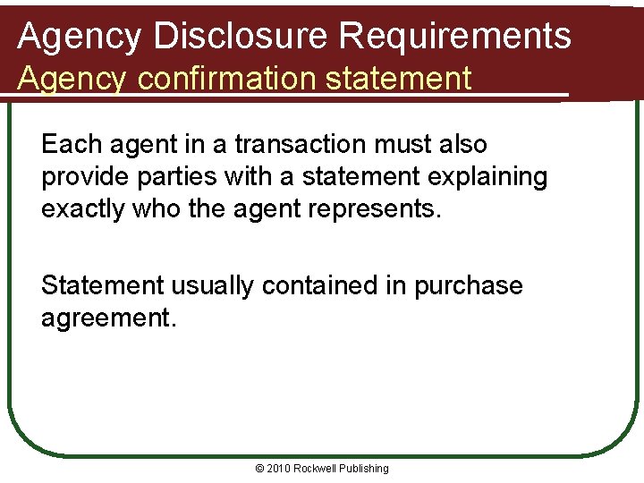 Agency Disclosure Requirements Agency confirmation statement Each agent in a transaction must also provide