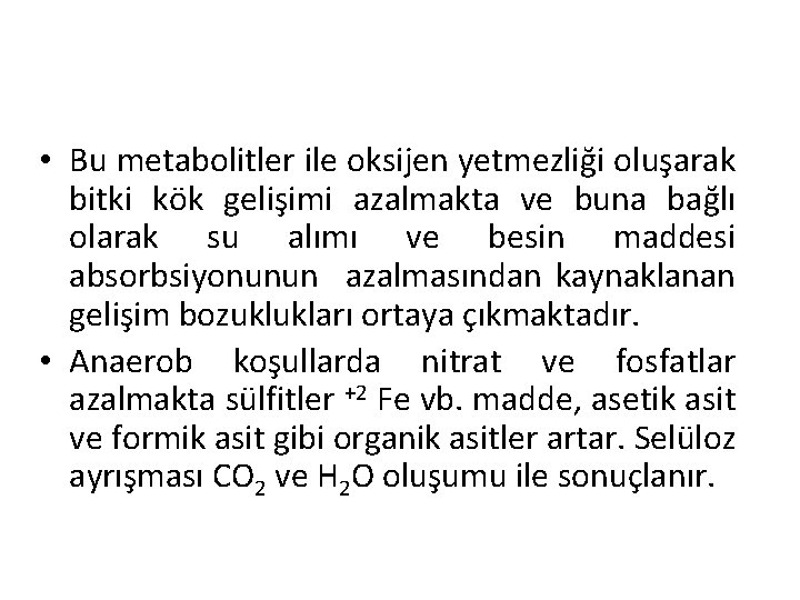  • Bu metabolitler ile oksijen yetmezliği oluşarak bitki kök gelişimi azalmakta ve buna