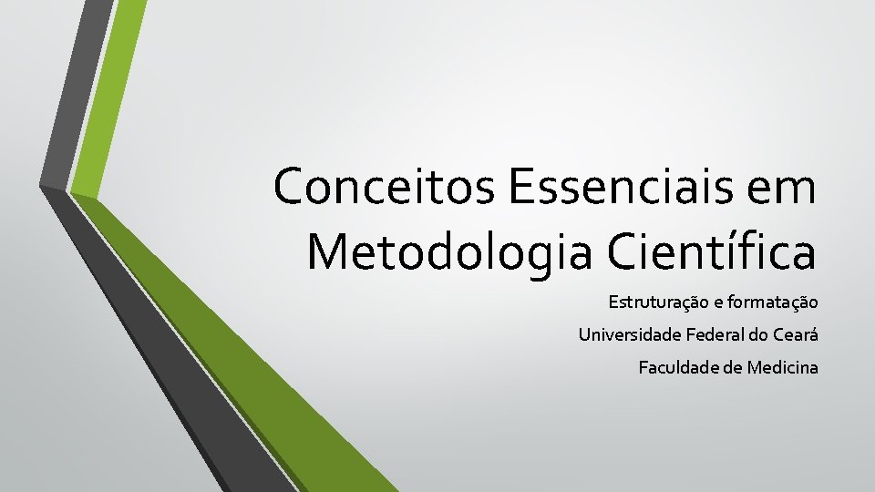 Conceitos Essenciais em Metodologia Científica Estruturação e formatação Universidade Federal do Ceará Faculdade de