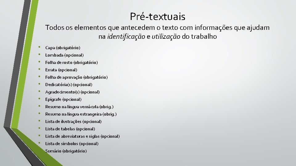 Pré-textuais Todos os elementos que antecedem o texto com informações que ajudam na identificação