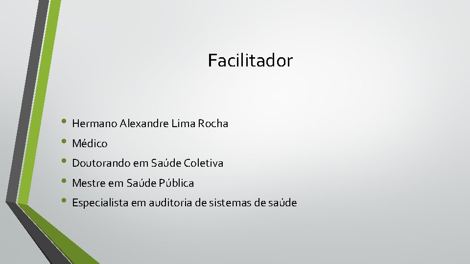 Facilitador • Hermano Alexandre Lima Rocha • Médico • Doutorando em Saúde Coletiva •