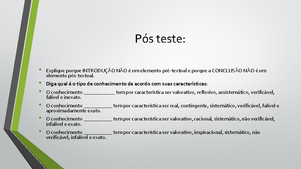 Pós teste: • • • Explique porque INTRODUÇÃO NÃO é um elemento pré-textual e