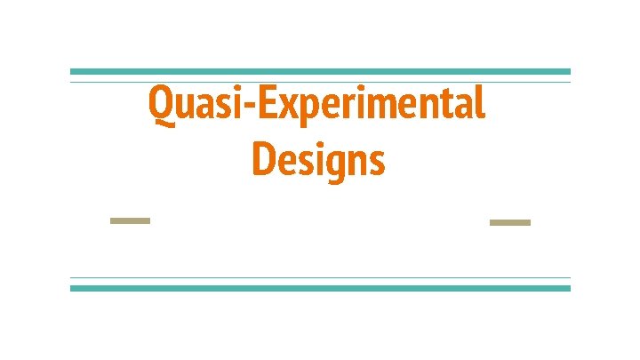 Quasi-Experimental Designs 
