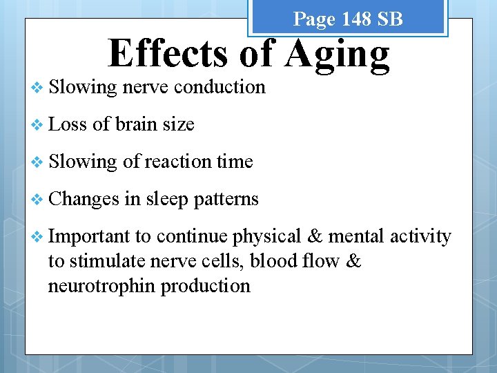 Page 148 SB Effects of Aging v Slowing v Loss nerve conduction of brain