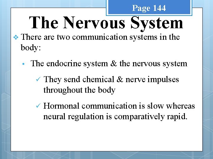 Page 144 The Nervous System v There are two communication systems in the body: