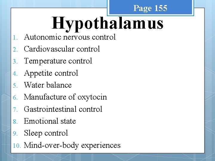 Page 155 Hypothalamus 1. 2. 3. 4. 5. 6. 7. 8. 9. 10. Autonomic